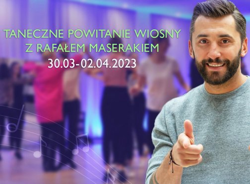 Taneczne powitanie wiosny z Rafałem Maserakiem