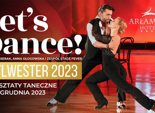 Let’s Dance! Wyjątkowy sylwester 2023 w Arłamowie z Rafałem Maserakiem i Anną Głogowską