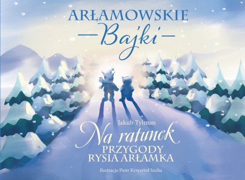 „Na ratunek” czyli przygody rysia Arłamka w bajecznej oprawie. Zapraszamy do lektury!