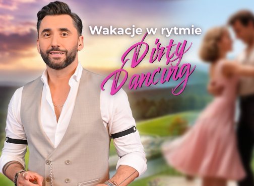 Wakacje w rytmie Dirty Dancing w Arłamowie z Rafałem Maserakiem – relacja