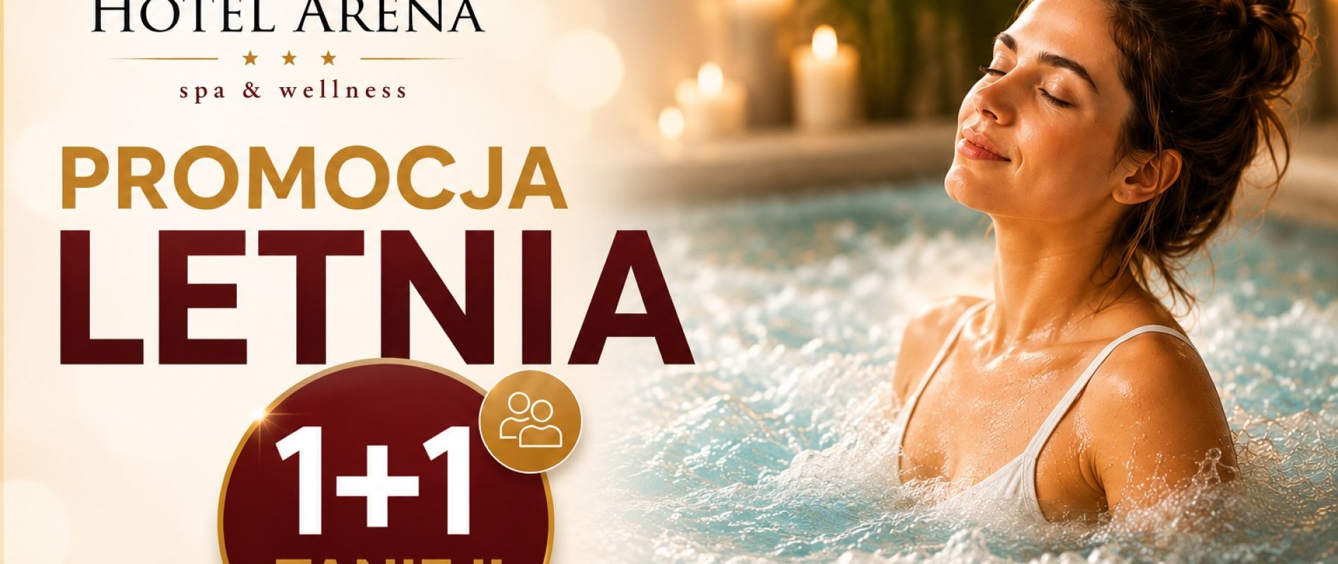 WAKACYJNA PROMOCJA W SPA ARENA  1+1 taniej – wspólny relaks się opłaca!