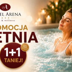 WAKACYJNA PROMOCJA W SPA ARENA  1+1 taniej &ndash; wsp&oacute;lny relaks się opłaca!