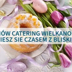 Catering wielkanocny z RESTAURACJI ART&Eacute; food & wine