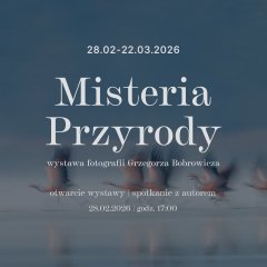 Misteria Przyrody | wystawa fotografii Grzegorza Bobrowicza