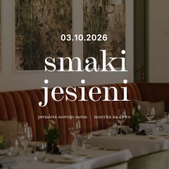 Smaki Jesieni | nowe menu & muzyka na żywo 