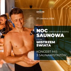27.06 Noc Saunowa z Wicemistrzem Świata Saunamistrzów