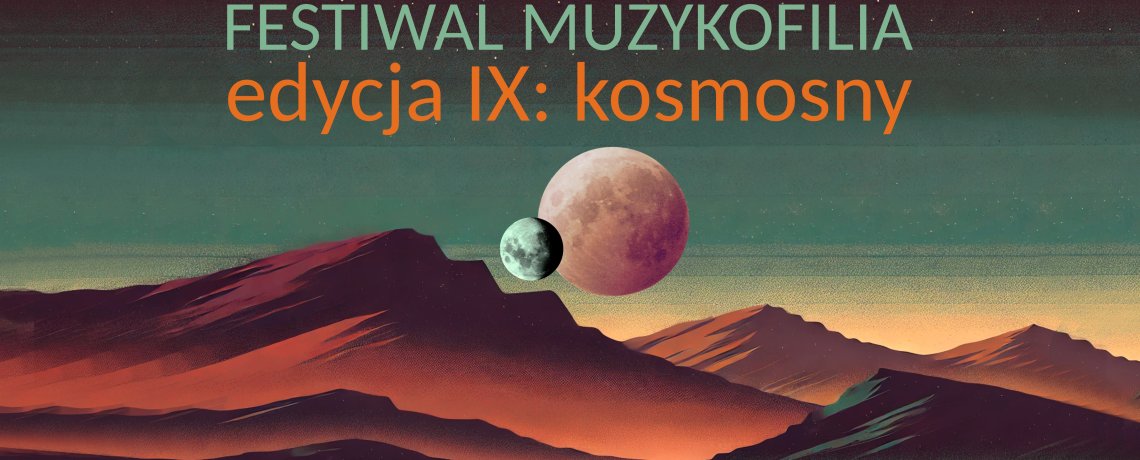 Festiwal Muzykofilia. Edycja IX: Kosmosny