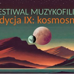 Festiwal Muzykofilia. Edycja IX: Kosmosny