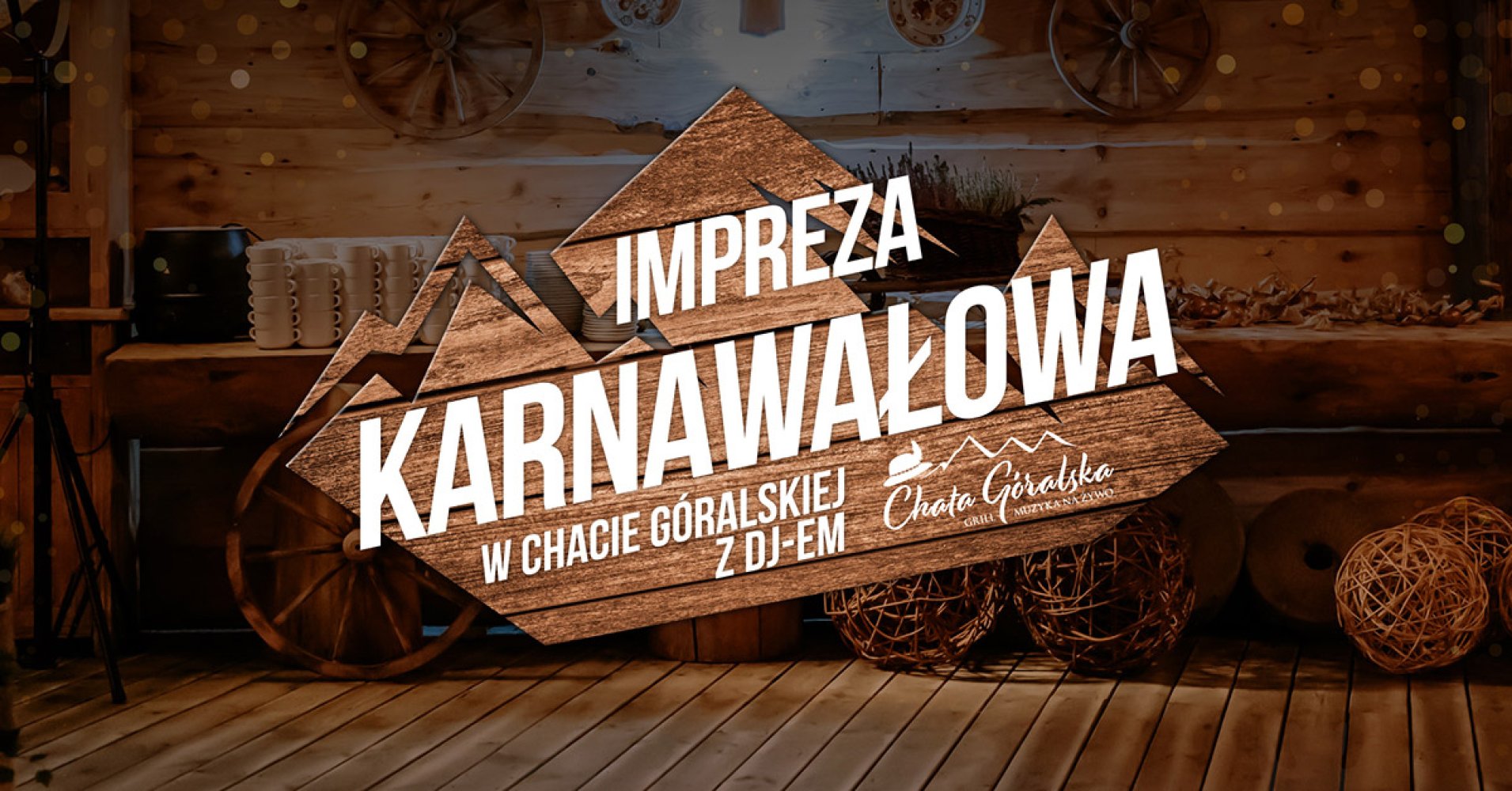 7 lutego 2026 - Impreza Karnawałowa w Chacie G&oacute;ralskiej z DJ-em