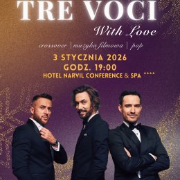 Powitaj Nowy Rok w wielkim stylu! Koncert TRE VOCI na Scenie Narvil