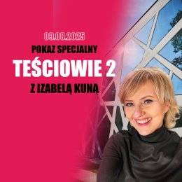 / 9 SIERPNIA / „Teściowie 2” wracają do Narvila – pokaz specjalny z Izabelą Kuną już 9 sierpnia!