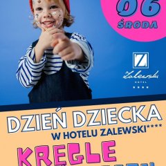 ŚWIĘTUJ Z NAMI DZIEŃ DZIECKA W HOTELU ZALEWSKI****!