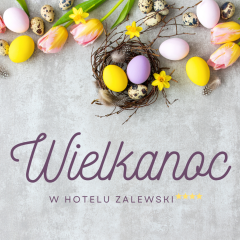 Wielkanoc nad morzem w Hotelu Zalewski****