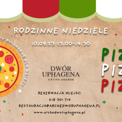 Rodzinna Niedziela pod hasłem - PIZZA już 10.09.2023 w ARCHE Dwór Uphagena Gdańsk