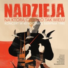 ARCHE Dwór Uphagena Gdańsk partner „Nadzieja, na którą czekało tak wielu" – Koncert w 45. rocznicę