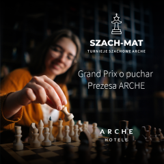 SZACH-MAT Turniej Szachowy w Arche Dwór Uphagena Gdańsk/ Grand Prix o puchar Prezesa Arche