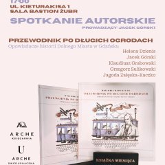 Spotkanie autorskie - Opowiadacze historii Dolnego Miasta w Gdańsku "Przewodnik po długich ogrodach"