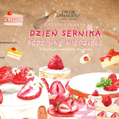 Rodzinna Niedziela pod hasłem - DZIEŃ SERNIKA już 30.07.2023 w ARCHE Dwór Uphagena Gdańsk