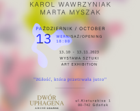 "MIŁOŚĆ, KT&Oacute;RA PRZETRWAŁA JUTRO" - wernisaż i wystawa prac Karol Wawrzyniak | Marta Myszak