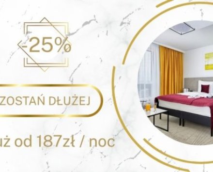 Zostań na dłużej! &ndash;25%