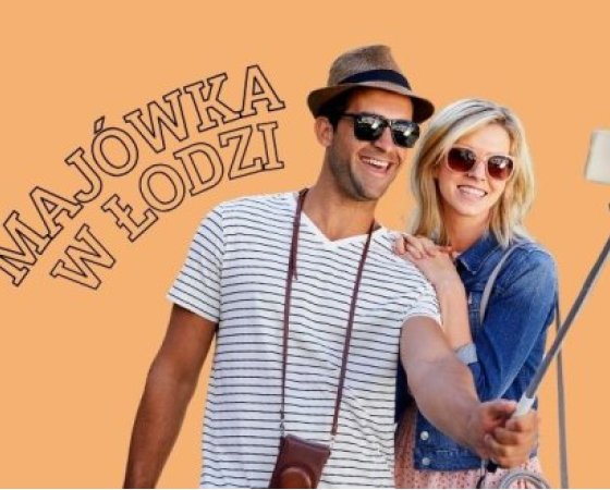 Maj&oacute;wka w Łodzi &ndash; długi weekend, kt&oacute;ry da odetchnąć
